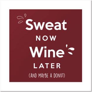 Sweat now Wine later (and maybe a donut) Posters and Art